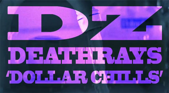 DZ Deathrays - Dollar Chills